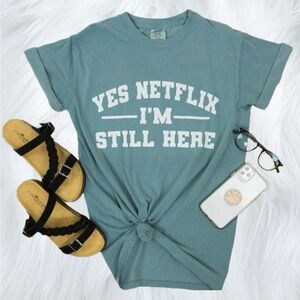 Netflix I’m Still Here Comfort Colors Tee